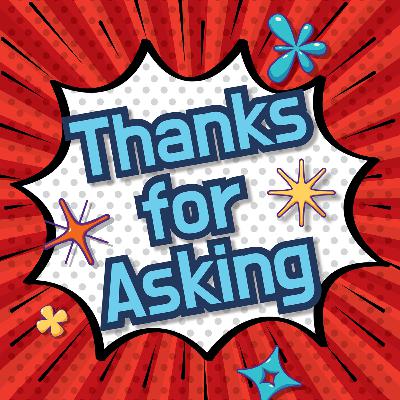 Thanks for Asking Thanks for Asking