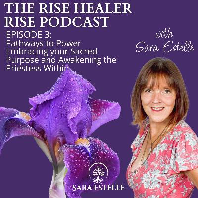 Ep. 3 - Pathways to Power: Embracing your Sacred Purpose and Awakening the Priestess Within Ep. 3 - Pathways to Power: Embracing your Sacred Purpose and Awakening the Priestess Within
