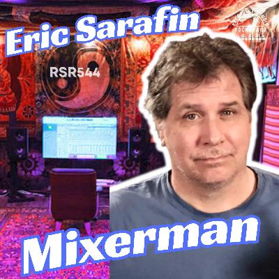 RSR544 - Eric Sarafin - Mixerman's Ultimate Guide to Producing Records, Music & Songs.