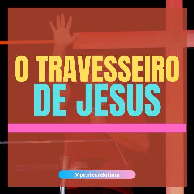 Ep. #053 O TRAVESSEIRO DE JESUS I Pr Ricardo Lima