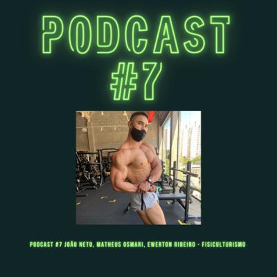 Podcast #7 Ewerton Ribeiro - Fisiculturismo Podcast #7 Ewerton Ribeiro - Fisiculturismo