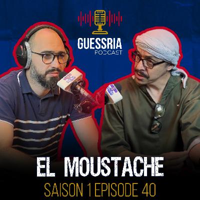 GUESSRIA avec ...  EL MOUSTACHE  قسريا مع …  (S01 EPISODE 40)