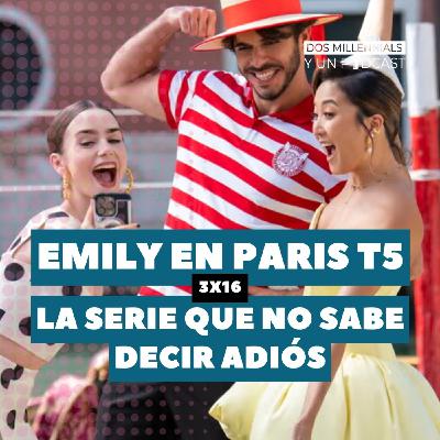 3x16 Emily en París T5 - La serie que no sabe decir adiós