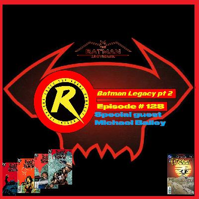Episode 128: Batman: Legacy Part 2