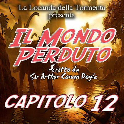 Il mondo Perduto - Capitolo 12 Il mondo Perduto - Capitolo 12
