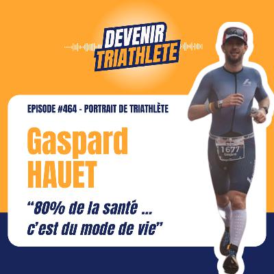 #464 [PORTRAIT] 80% de la santé ... c'est le mode de vie (Gaspard HAUET)