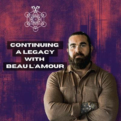 407. Continuing a Legacy with Beau L'Amour