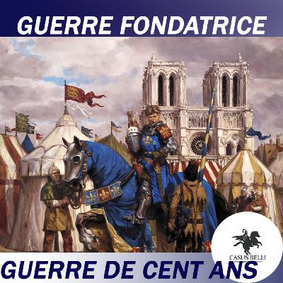 S1 Ep 30 - Guerre de cent ans :  une guerre FONDATRICE ?