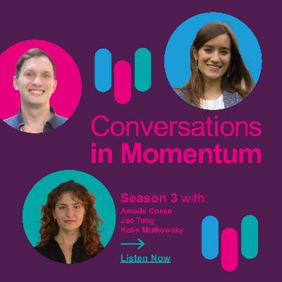 S3 #1 Conversations In Momentum - Joe Tang & Katie Mulkowsky