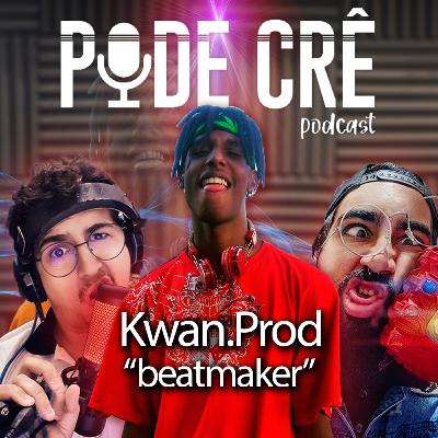 Pode Crê Podcast #11 - Kwan.Prod Beatmaker Pode Crê Podcast #11 - Kwan.Prod Beatmaker