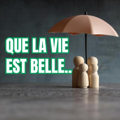 Que la vie est belle