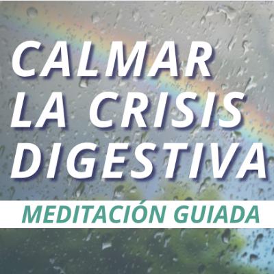 Meditación para calmar la crisis digestiva | Liberación emocional + Aliviar dolor abdominal