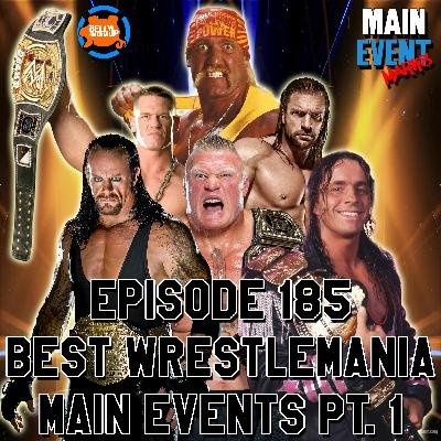 Episode 185: Best WrestleMania Main Events Pt. 1