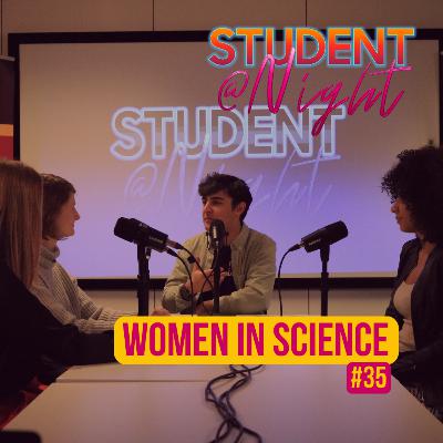 WOMEN IN SCIENCE - STUDENT@NIGHT #35