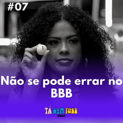 BBB 23 #07 - Não se pode errar no BBB
