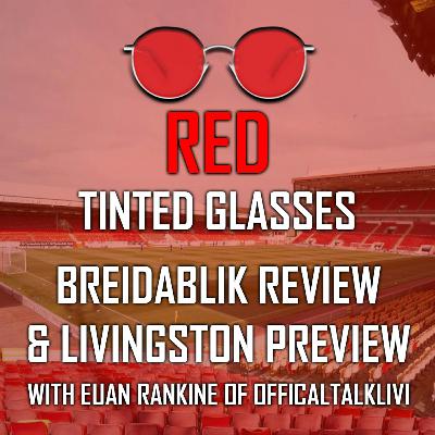 BREIDABLIK 2-3 ABERDEEN REVIEW | LIVINGSTON VS ABERDEEN PREVIEW | RED TINTED GLASSES PODCAST