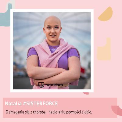Odcinek 58 - Natalia - O zmaganiu się z chorobą i nabieraniu pewności siebie.