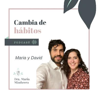 26. Nuestro cambio de hábitos en pareja, una charla entre Maria y David