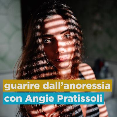 (PARTE 1) Come SONO GUARITA dall'ANORESSIA - con Angie Pratissoli