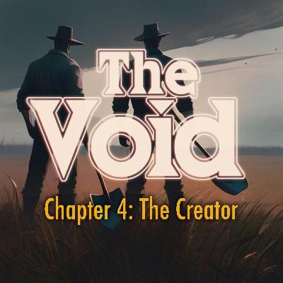 Chapter Four: The Creator