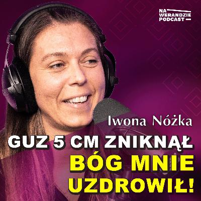 Medycyna dała mi rok... Bóg dał mi nowe życie! [Na Werandzie Podcast #231]