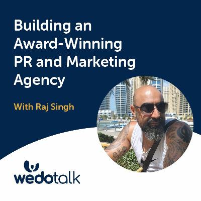 Building an Award-Winning PR Company | Wedotalk with David Jaques and Special Guest - Raj Singh