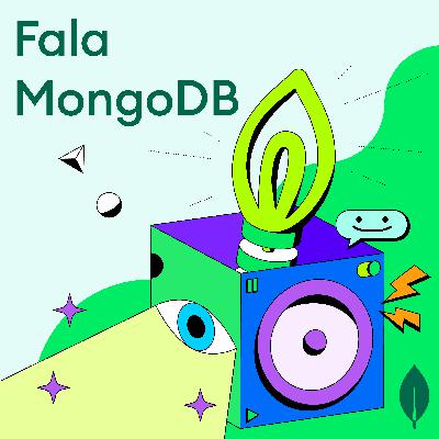 Fala MongoDB Ep.27 - Como o Grupo Boticário revolucionou as aplicações com MongoDB