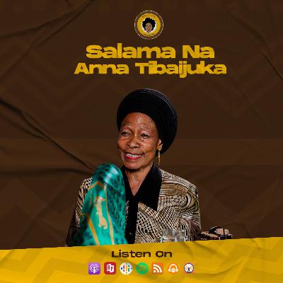 SE7EP22 - SALAMA NA ANNA TIBAIJUKA | LA PROFESSEUR