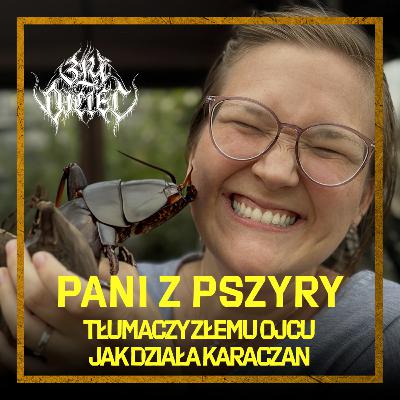 Pani z pszyry tłumaczy Złemu Ojcu: Jak działa karaczan
