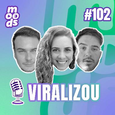 #102 Viralizou #102 Viralizou