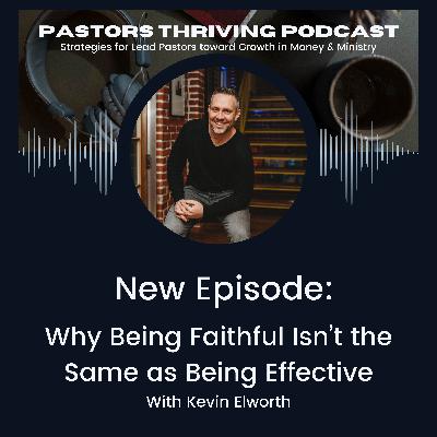 089- Why Being Faithful Isn’t the Same as Being Effective 089- Why Being Faithful Isn’t the Same as Being Effective