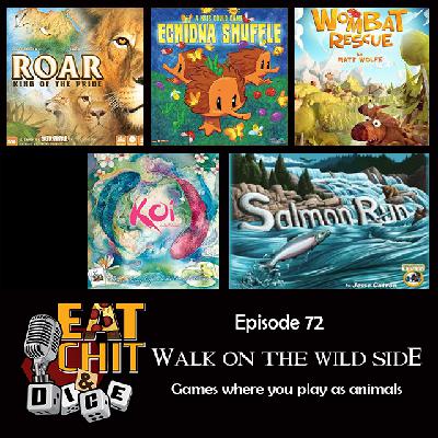 Eat Chit & Dice – Episode 72 – Walk on the Wild Side