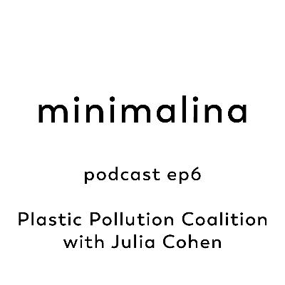Plastic Pollution Coalition with Julia Cohen Plastic Pollution Coalition with Julia Cohen