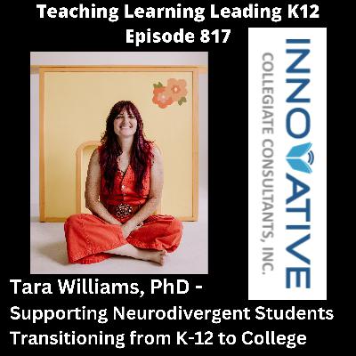Tara Williams, PhD: Supporting Neurodivergent Students Transitioning from K-12 to College - 817 Tara Williams, PhD: Supporting Neurodivergent Students Transitioning from K-12 to College - 817