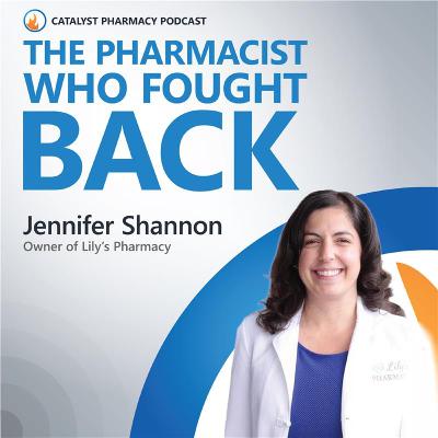 She Took On CVS, Won New Laws, and Saved Her Pharmacy with Jennifer Shannon | Catalyst Pharmacy Podcast Episode 146