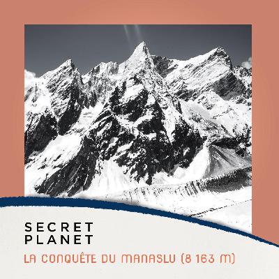 La conquête du Manaslu, une incroyable épopée - Les grands récits #4