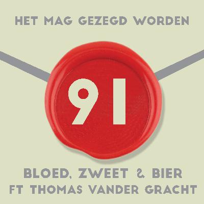 #91 Bloed, Zweet & Bier ft. Thomas Vander Gracht