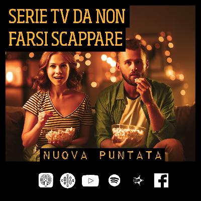 28-Serie TV da non perdere assolutamente - con Laura Invernizzi - 28-Serie TV da non perdere assolutamente - con Laura Invernizzi -