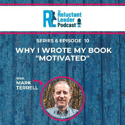Series 6 episode 10 Why I wrote my Book "Motivated"