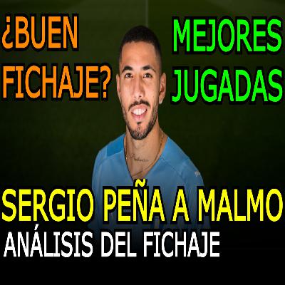 SERGIO PEÑA a MALMO ¿BUENA DECISIÓN? || Análisis del fichaje SERGIO PEÑA a MALMO ¿BUENA DECISIÓN? || Análisis del fichaje