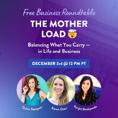 The Mother Load: Balancing What You Carry — in Life AND Business The Mother Load: Balancing What You Carry — in Life AND Business