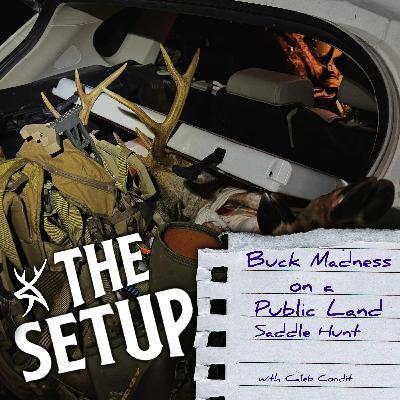 #217 - Buck Madness on a Public-Land Saddle Hunt | THE SETUP #217 - Buck Madness on a Public-Land Saddle Hunt | THE SETUP