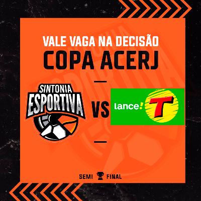 LANCE!/TRANSAMÉRICA x SINTONIA ESPORTIVA - COPA ACERJ BRAX 2023 (Semifinal)