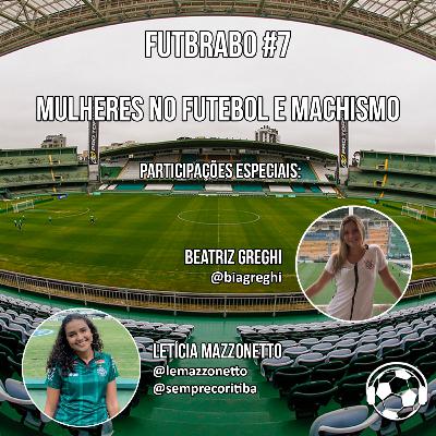 #7 Mulheres no Futebol e Machismo #7 Mulheres no Futebol e Machismo