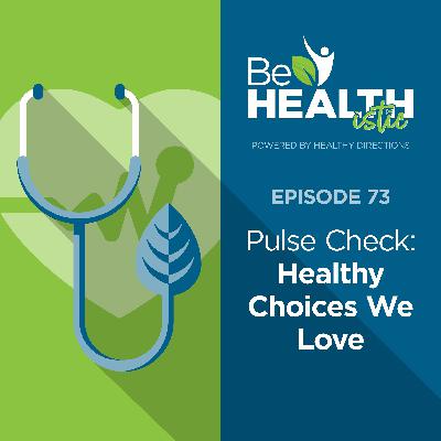 Pulse Check: Healthy Choices We Love