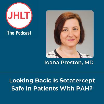 Episode 88: Looking Back: Is Sotatercept Safe in Patients with PAH?