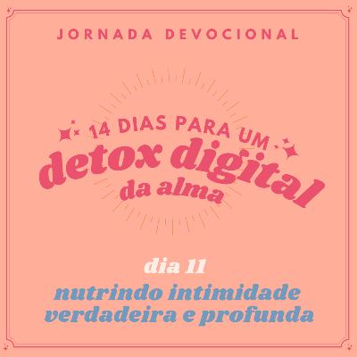 dia 11 - nutrindo intimidade verdadeira e profunda dia 11 - nutrindo intimidade verdadeira e profunda
