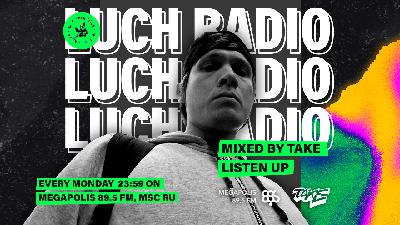 Luch Radio - Take @ Megapolis 89.5 FM 30.08.2022 #379