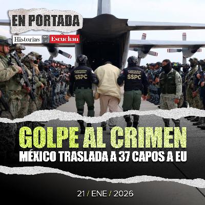 México entrega 37 criminales de alto impacto a EU