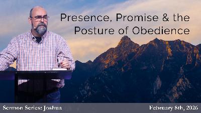 Presence, Promise & the Posture of Obedience